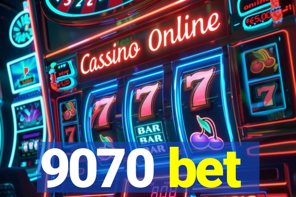 9070 bet