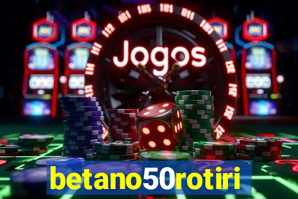 betano50rotiri