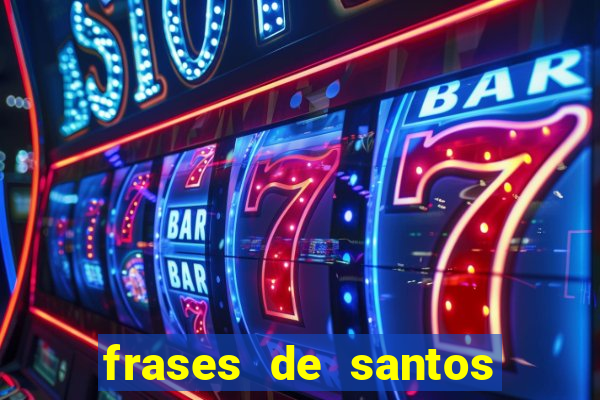 frases de santos sobre musica
