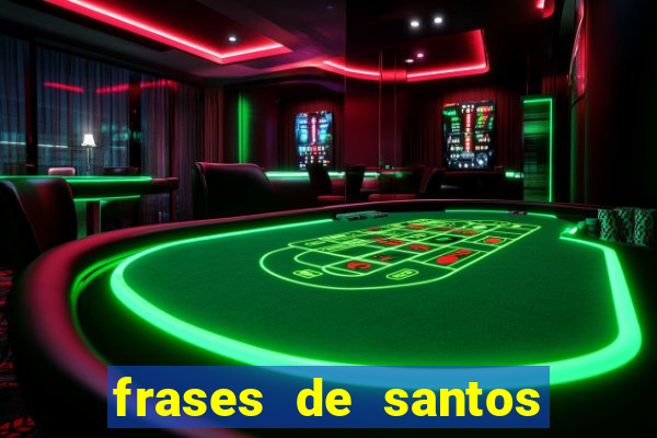 frases de santos sobre musica