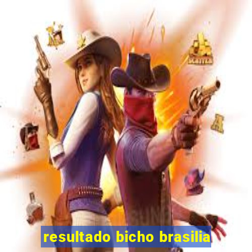 resultado bicho brasilia