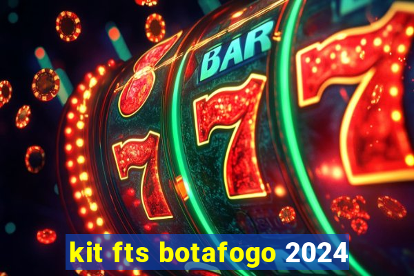 kit fts botafogo 2024