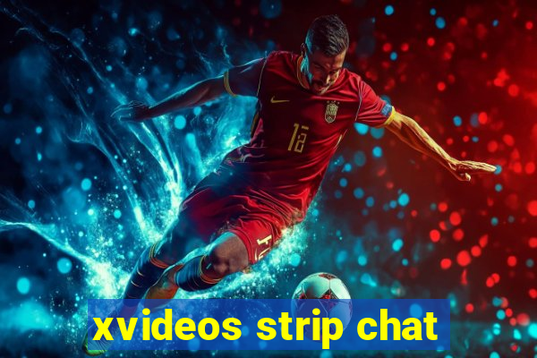 xvideos strip chat