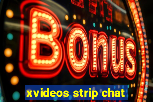 xvideos strip chat