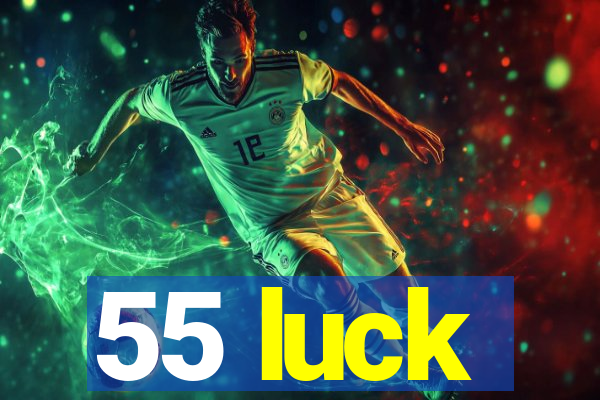 55 luck