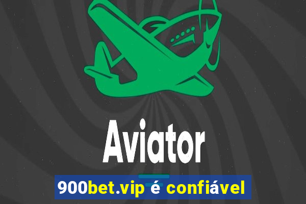 900bet.vip é confiável