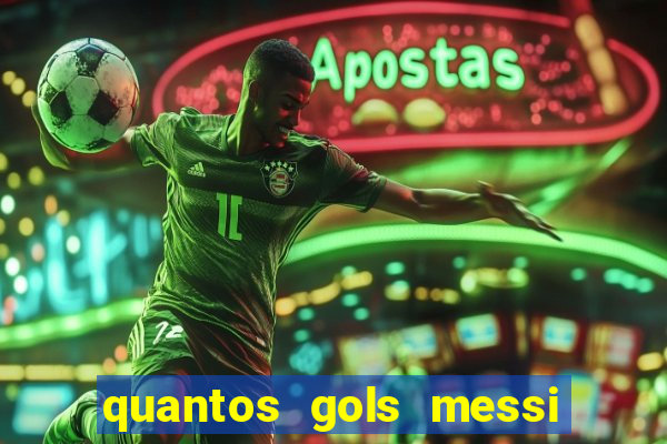 quantos gols messi tem na carreira