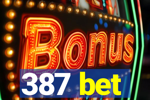 387 bet