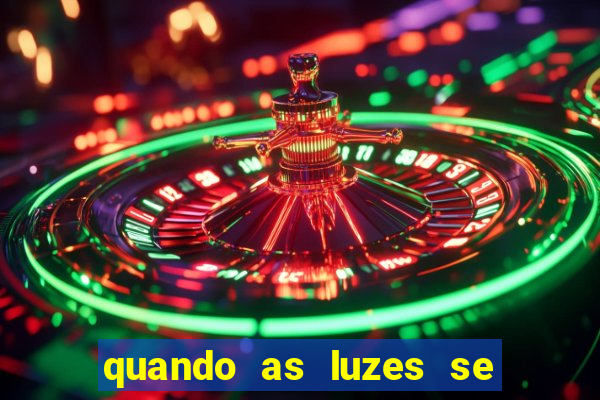 quando as luzes se apagam filme completo dublado topflix