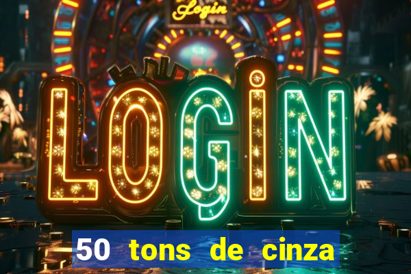 50 tons de cinza online dublado
