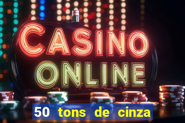 50 tons de cinza online dublado