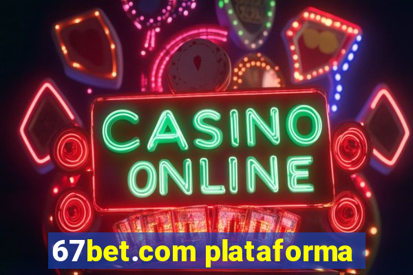 67bet.com plataforma