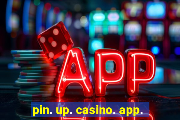pin. up. casino. app.