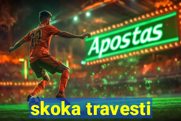 skoka travesti