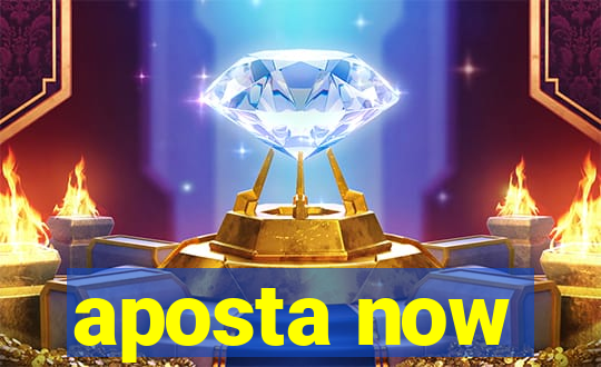 aposta now