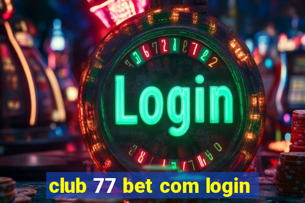 club 77 bet com login