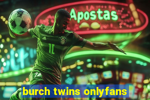 burch twins onlyfans