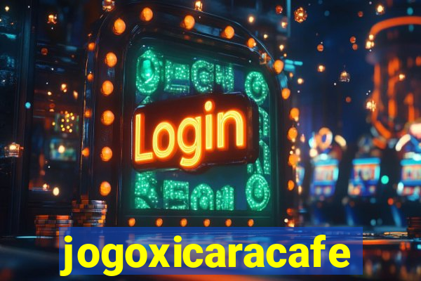 jogoxicaracafe