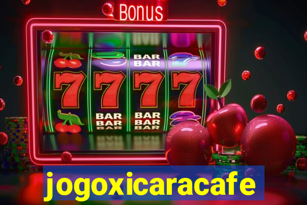 jogoxicaracafe