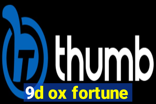 9d ox fortune