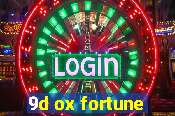 9d ox fortune