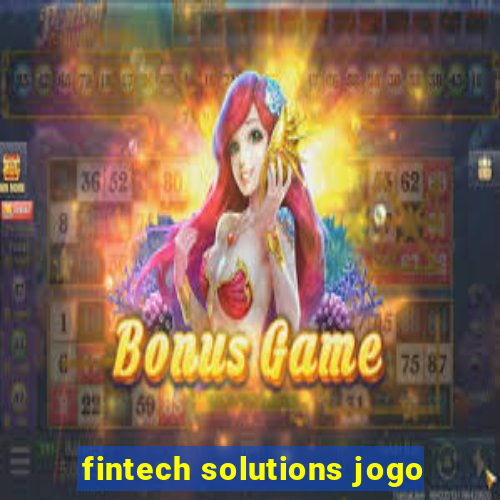 fintech solutions jogo