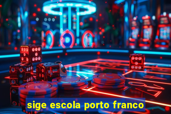 sige escola porto franco