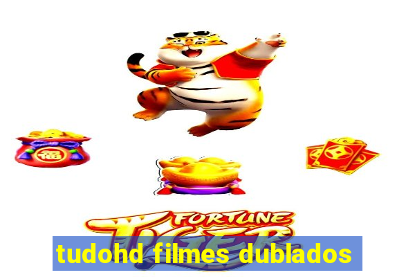 tudohd filmes dublados