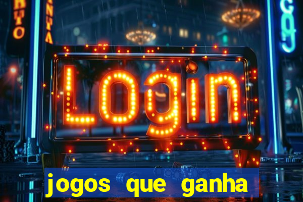 jogos que ganha dinheiro de verdade e rapido