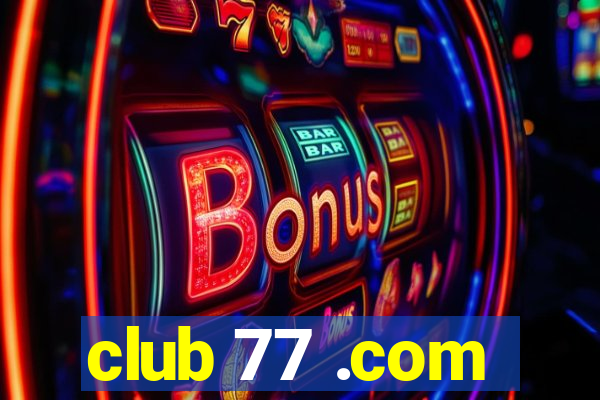 club 77 .com