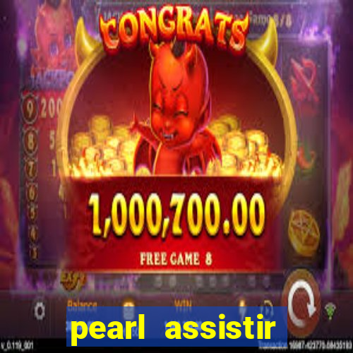 pearl assistir online megaflix