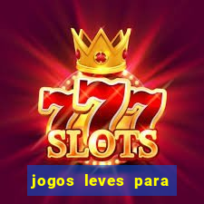 jogos leves para pc fraco blog