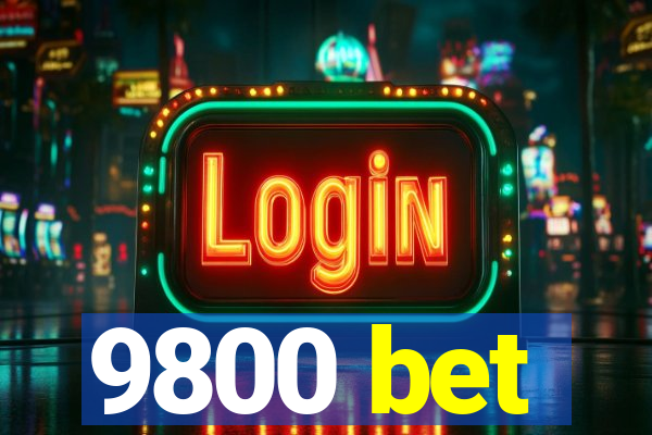 9800 bet