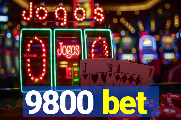 9800 bet