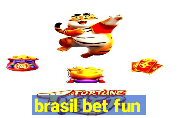 brasil bet fun