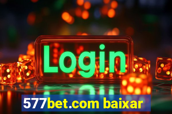 577bet.com baixar