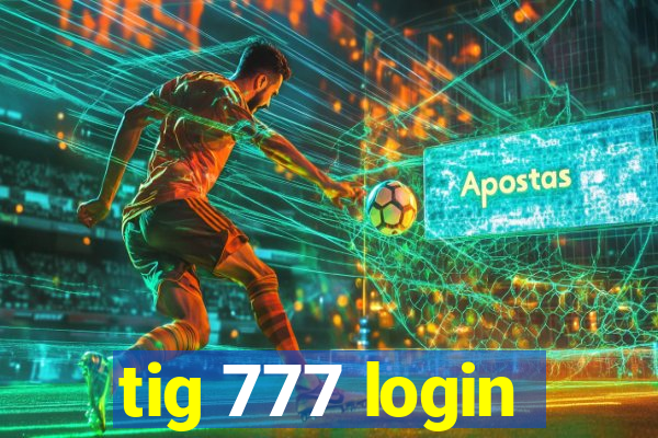 tig 777 login
