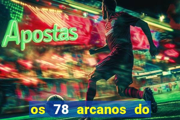 os 78 arcanos do tarot e seus significados
