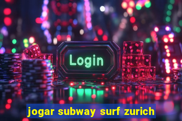 jogar subway surf zurich