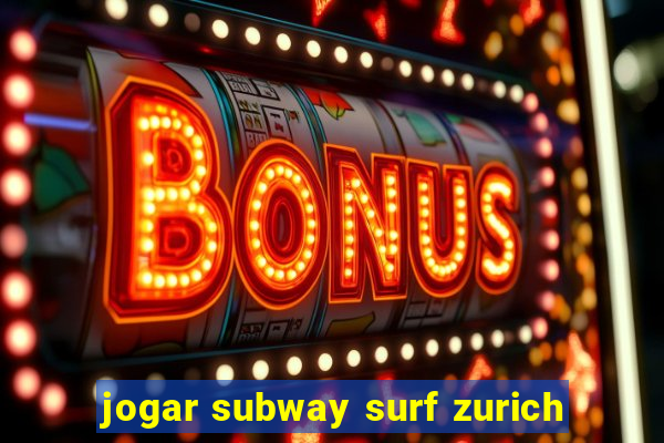 jogar subway surf zurich