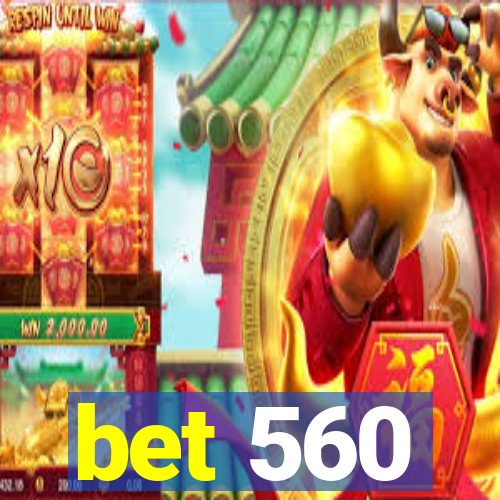 bet 560