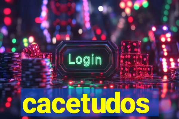 cacetudos