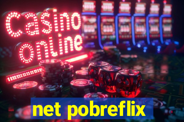 net pobreflix