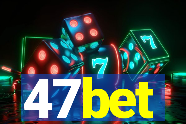 47bet