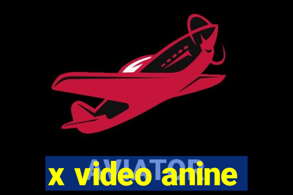 x video anine
