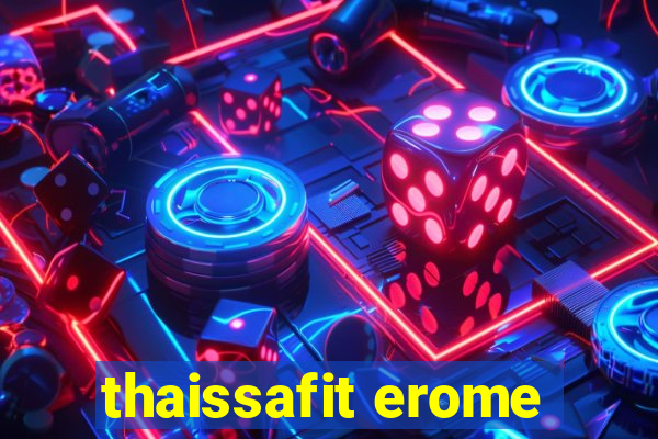 thaissafit erome