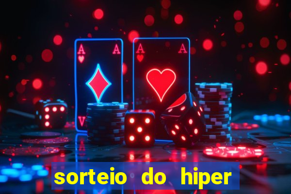 sorteio do hiper cap de hoje ao vivo