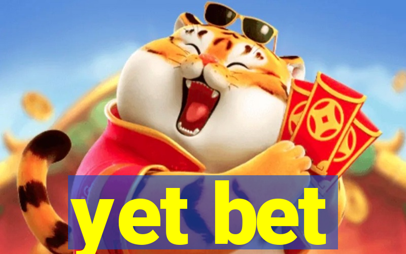 yet bet