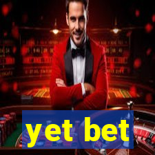 yet bet