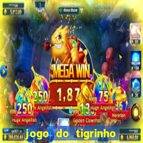 jogo do tigrinho grátis sem depósito